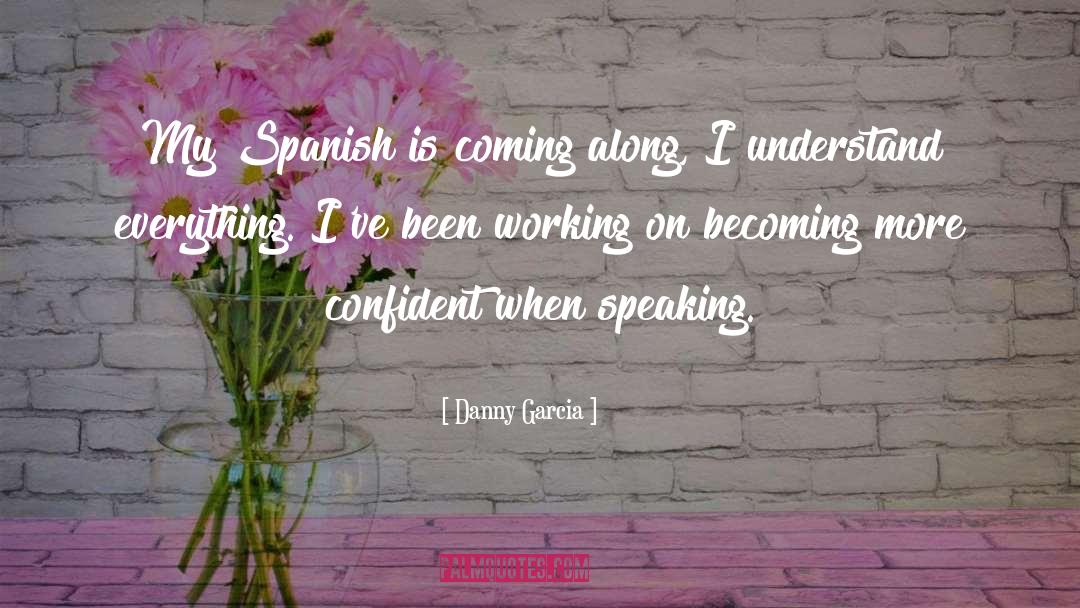 Lousy Spanish quotes by Danny Garcia