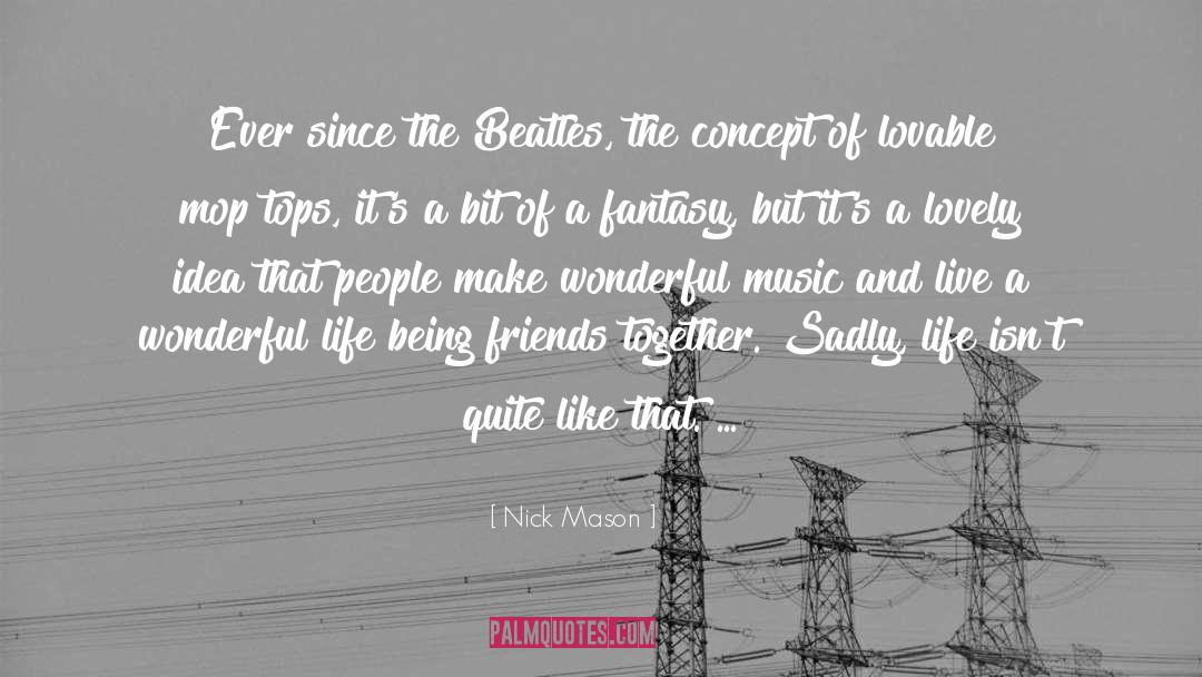 Lovable quotes by Nick Mason