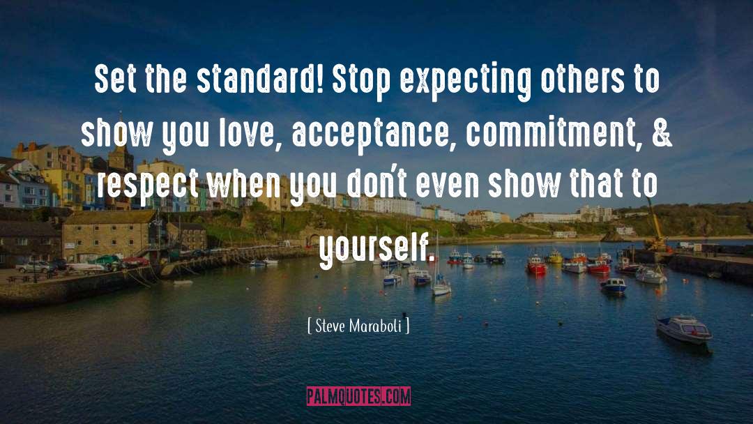 Love Acceptance quotes by Steve Maraboli