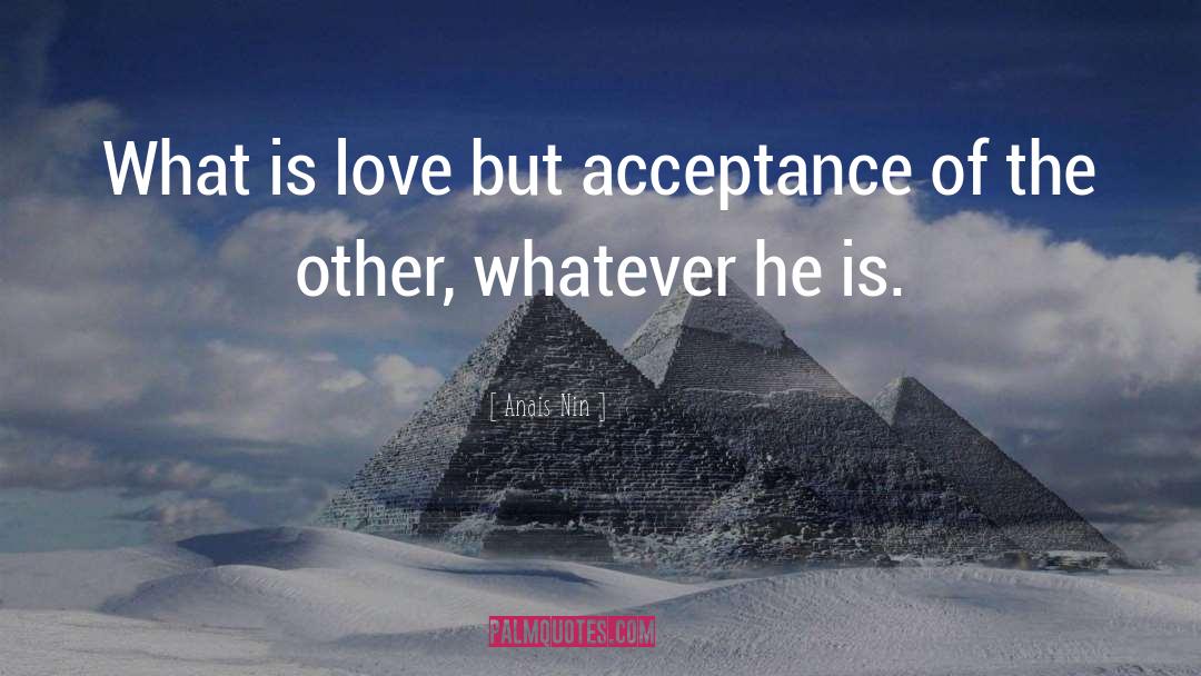 Love Acceptance quotes by Anais Nin