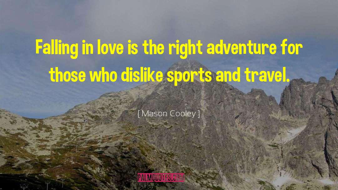 Love Adventure quotes by Mason Cooley
