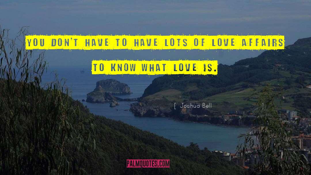 Love Affairs quotes by Joshua Bell