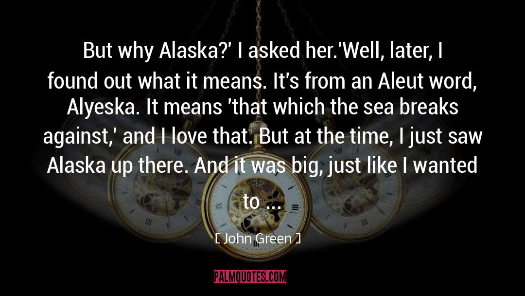 Love Alaska Young quotes by John Green