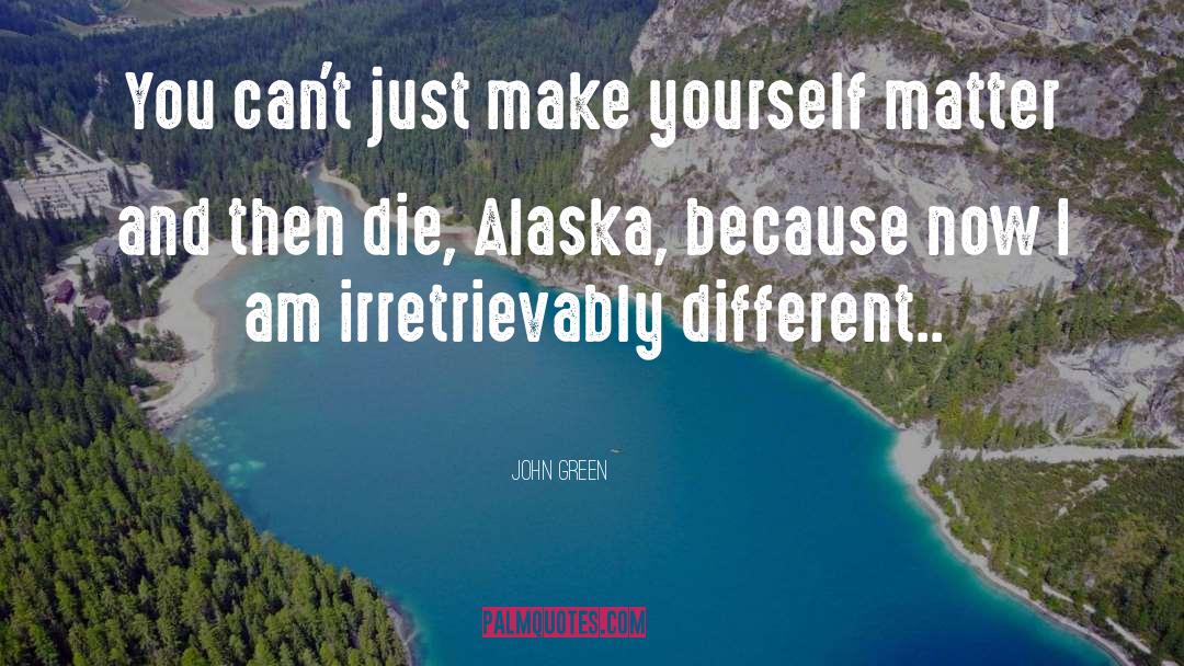 Love Alaska Young quotes by John Green