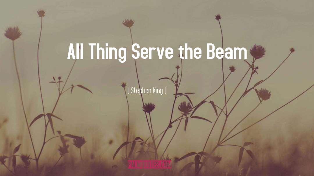 Love All Serve All quotes by Stephen King