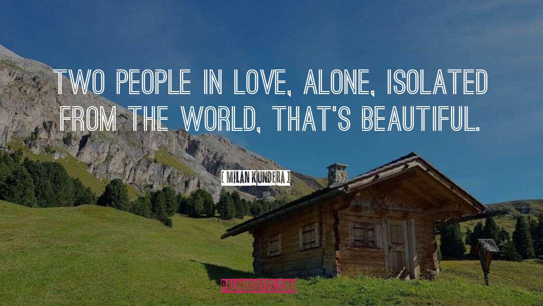 Love Alone quotes by Milan Kundera