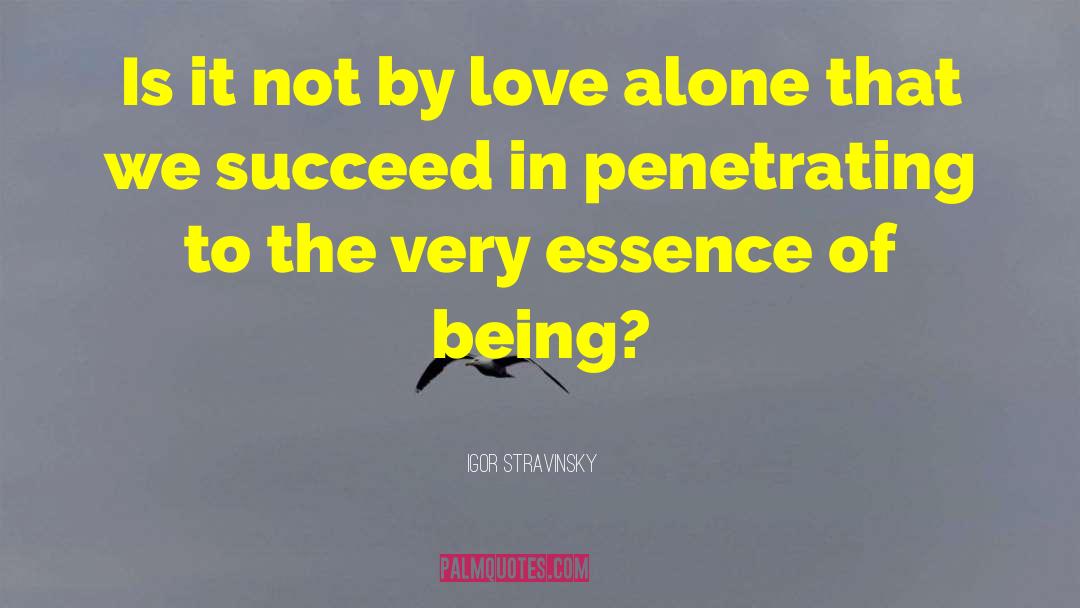 Love Alone quotes by Igor Stravinsky