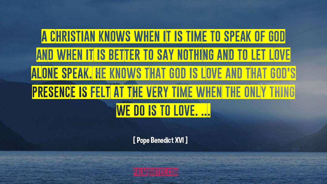 Love Alone quotes by Pope Benedict XVI