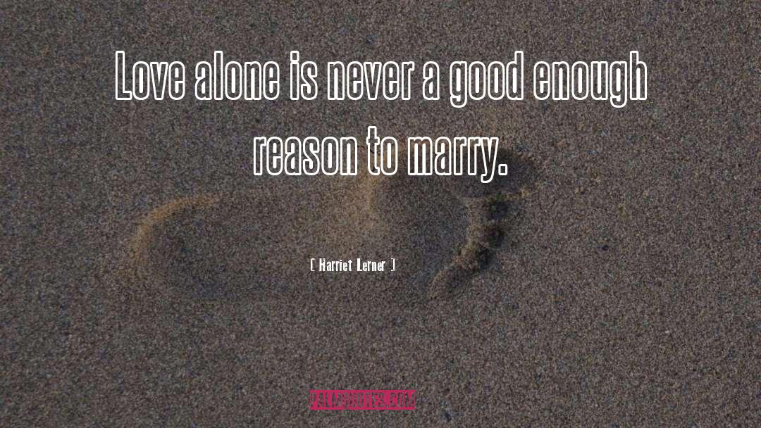 Love Alone quotes by Harriet Lerner