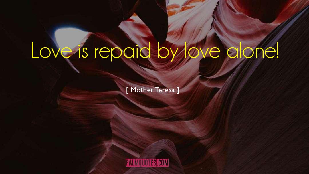 Love Alone quotes by Mother Teresa