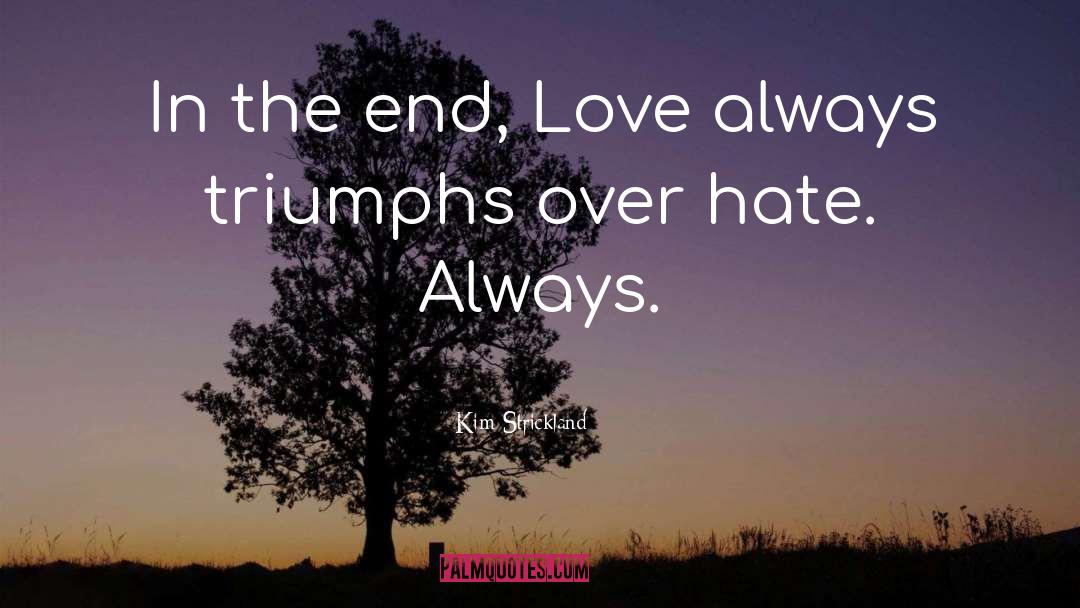 Love Always quotes by Kim Strickland