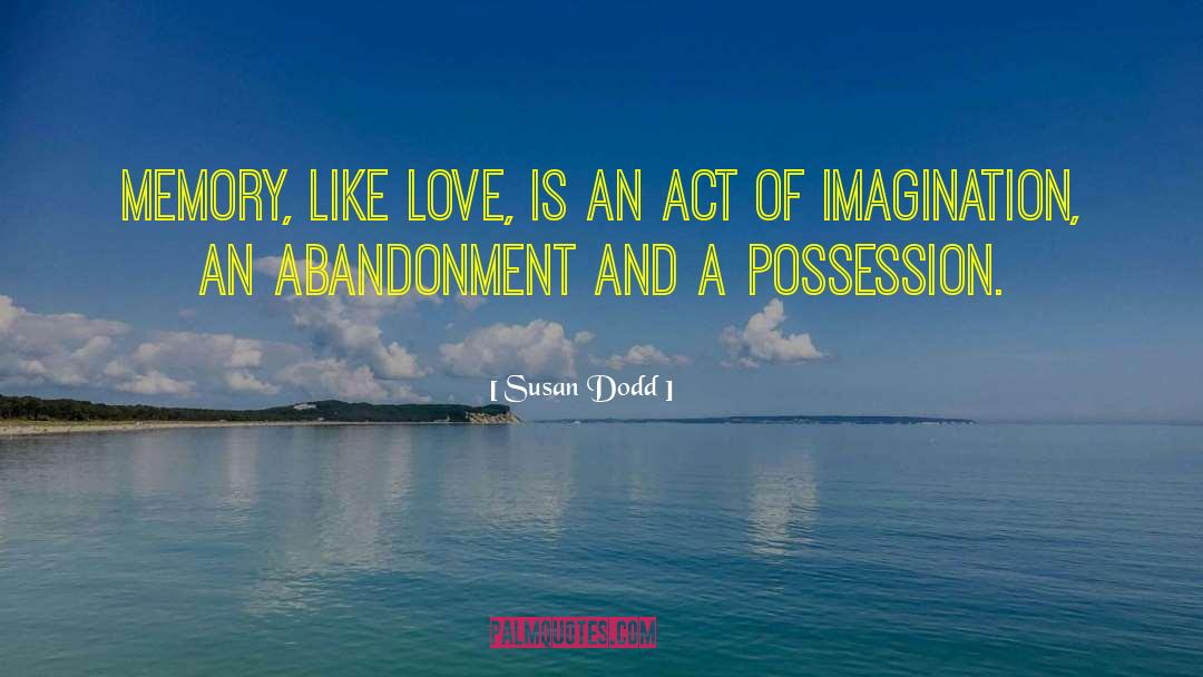 Love And Abandonment quotes by Susan Dodd