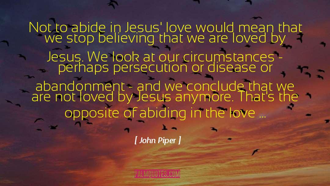 Love And Abandonment quotes by John Piper