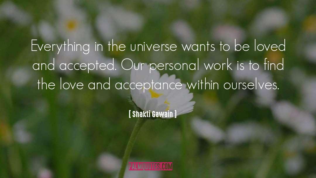 Love And Acceptance quotes by Shakti Gawain