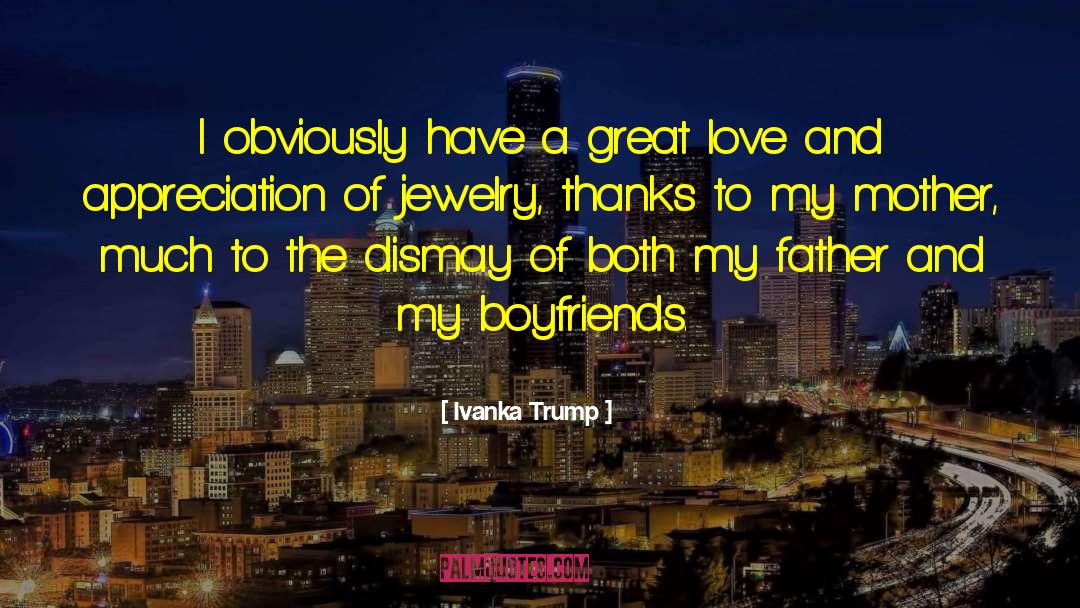 Love And Appreciation quotes by Ivanka Trump