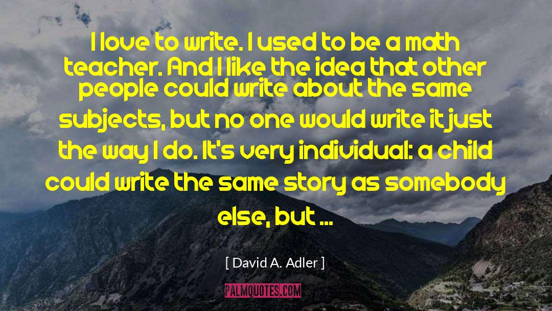 Love And Appreciation quotes by David A. Adler