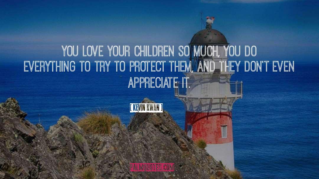 Love And Appreciation quotes by Kevin Kwan