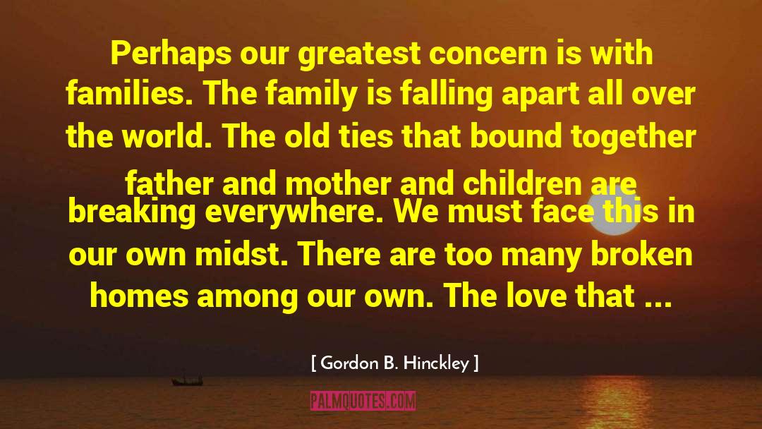 Love And Broken Heart quotes by Gordon B. Hinckley