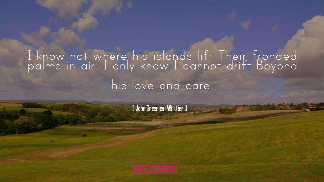 Love And Care quotes by John Greenleaf Whittier