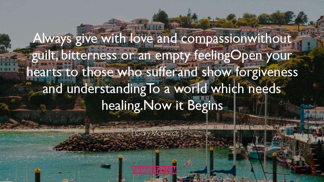 Love And Compassion quotes by Gary Markwick