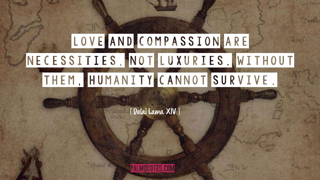 Love And Compassion quotes by Dalai Lama XIV