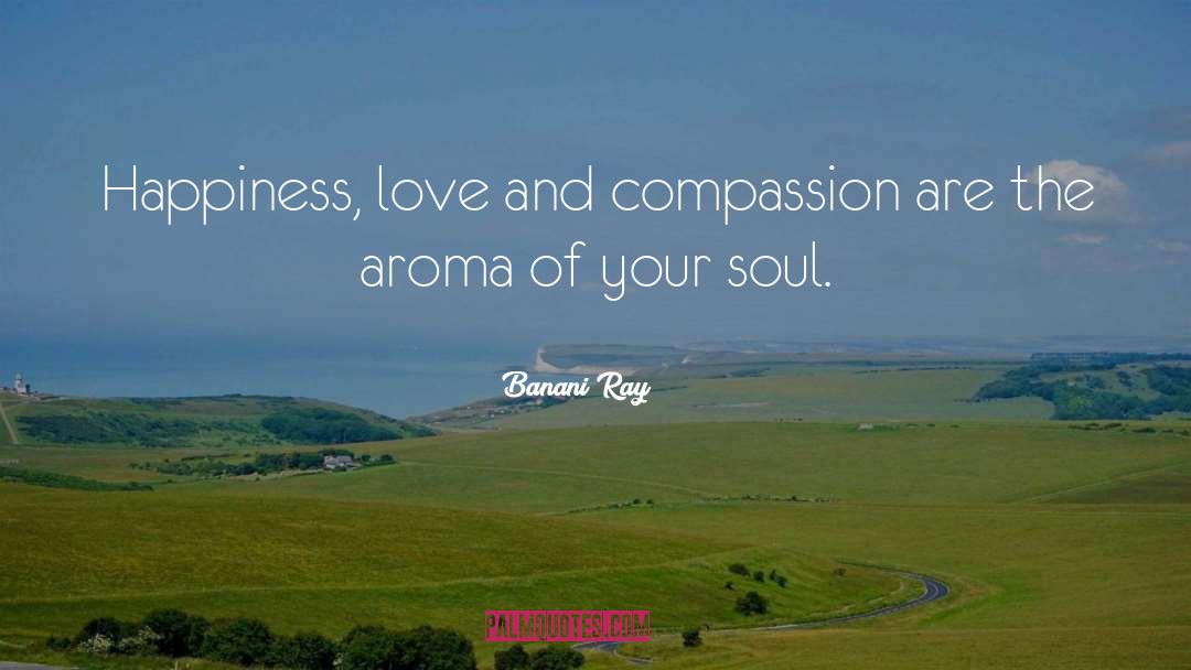 Love And Compassion quotes by Banani Ray