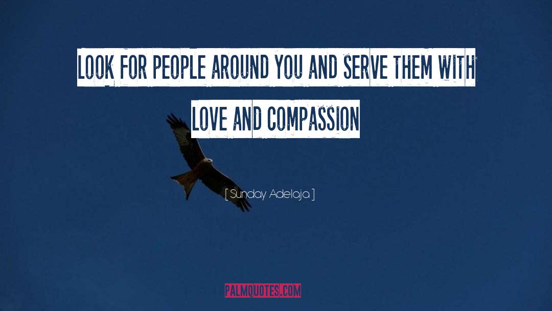 Love And Compassion quotes by Sunday Adelaja