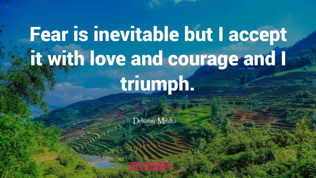 Love And Courage quotes by Debasish Mridha