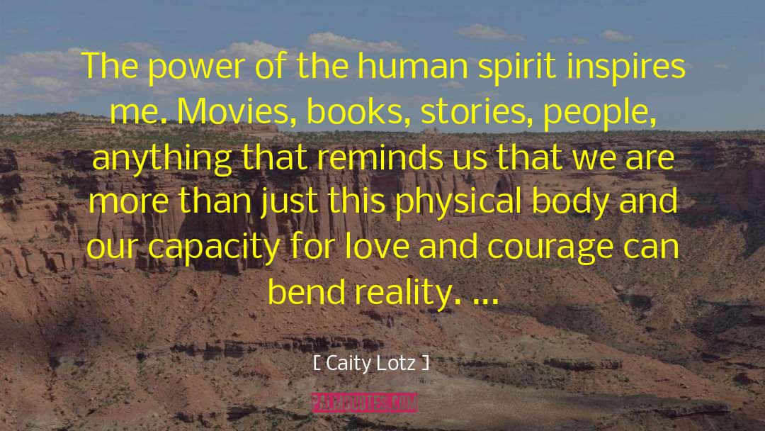 Love And Courage quotes by Caity Lotz