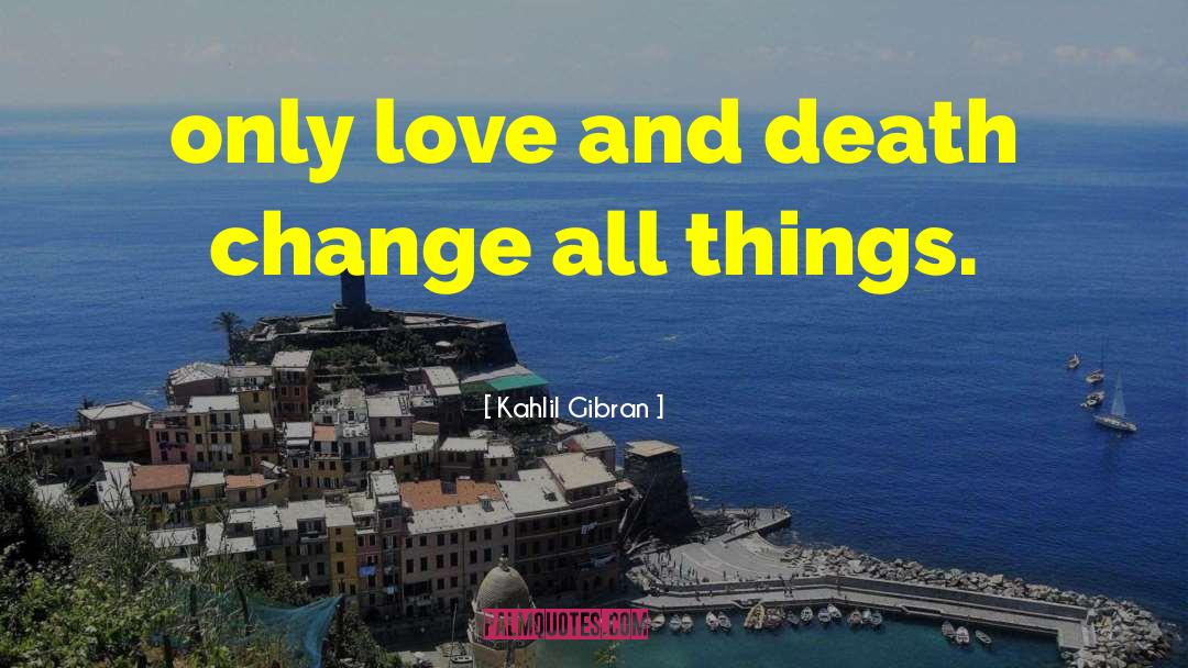 Love And Death quotes by Kahlil Gibran