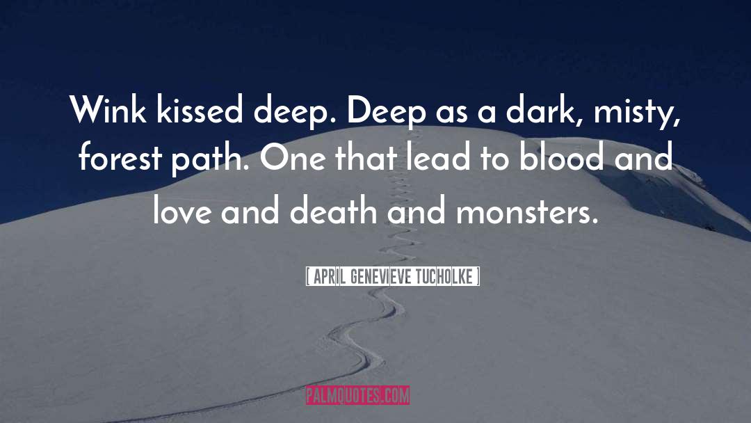 Love And Death quotes by April Genevieve Tucholke