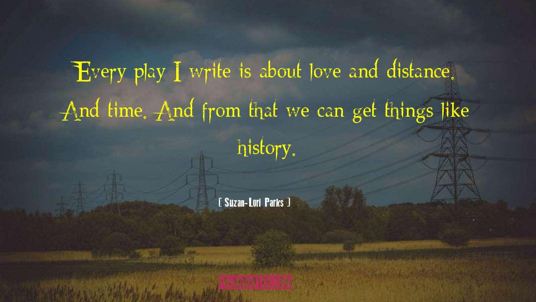 Love And Distance quotes by Suzan-Lori Parks