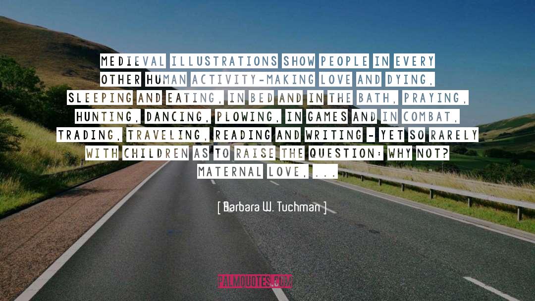 Love And Dying quotes by Barbara W. Tuchman