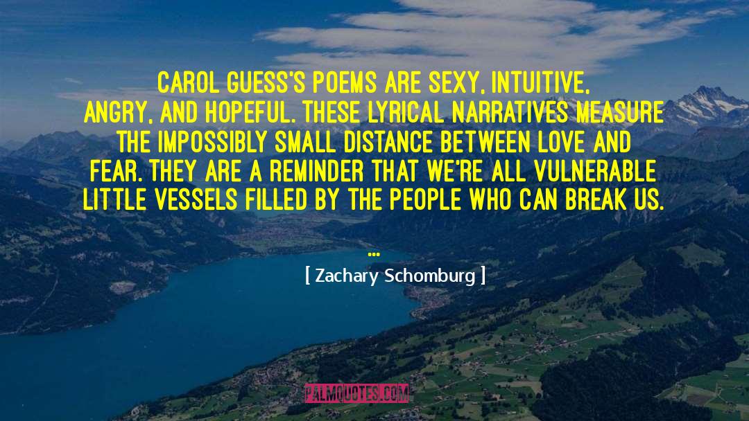 Love And Fear quotes by Zachary Schomburg