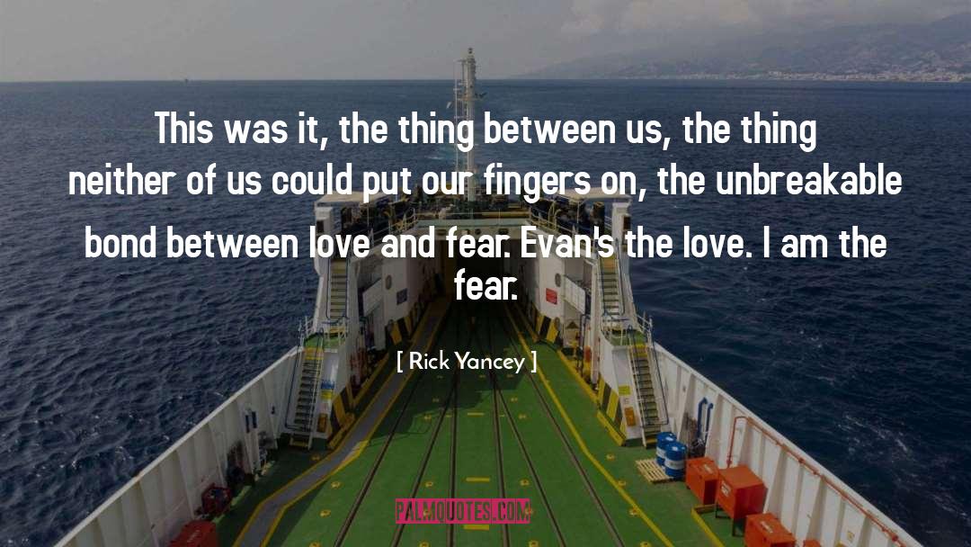 Love And Fear quotes by Rick Yancey