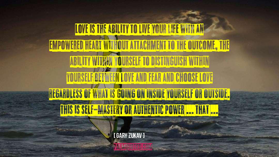 Love And Fear quotes by Gary Zukav