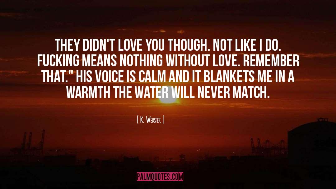 Love And Flower quotes by K. Webster