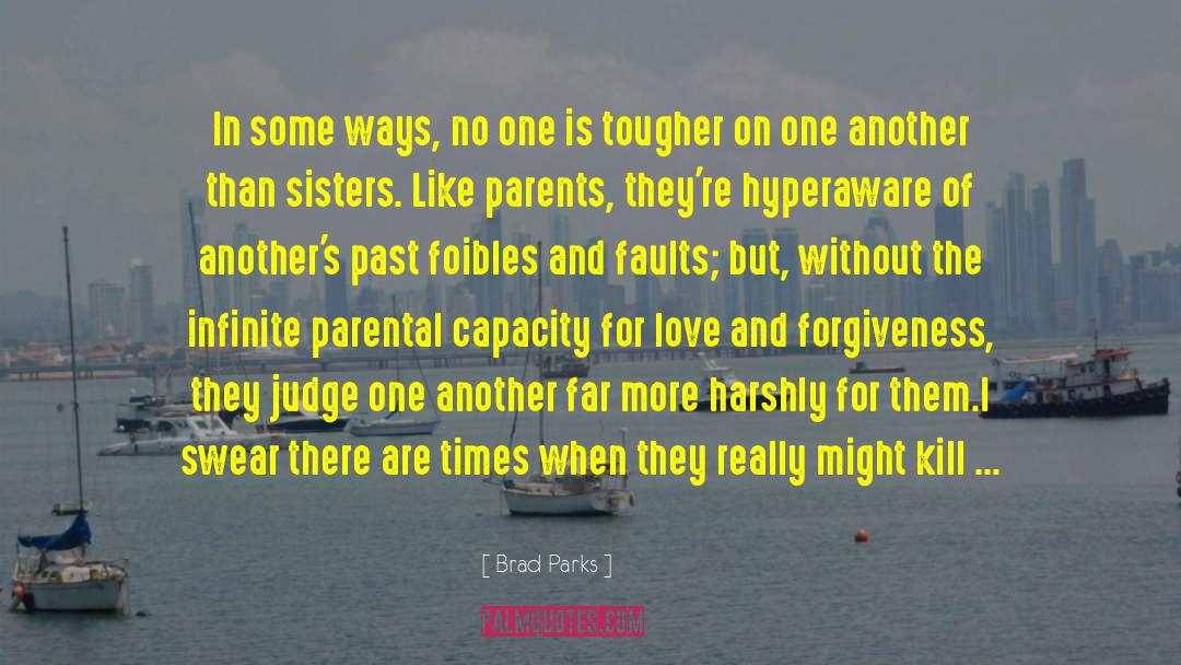 Love And Forgiveness quotes by Brad Parks