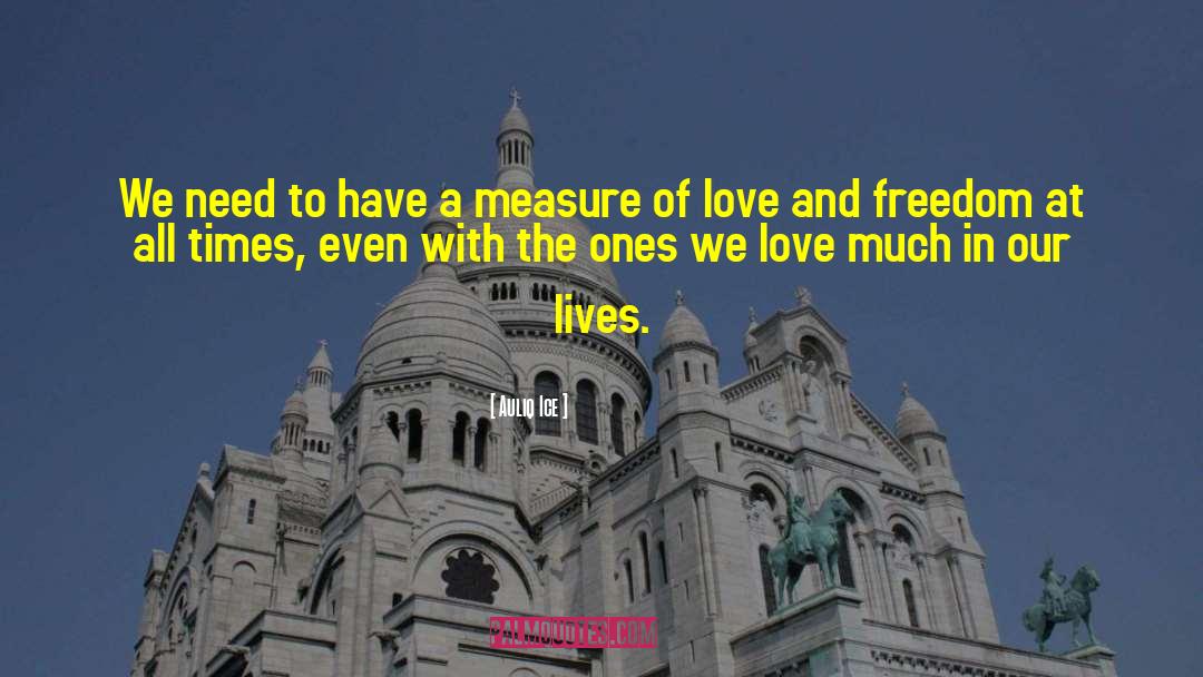 Love And Freedom quotes by Auliq Ice