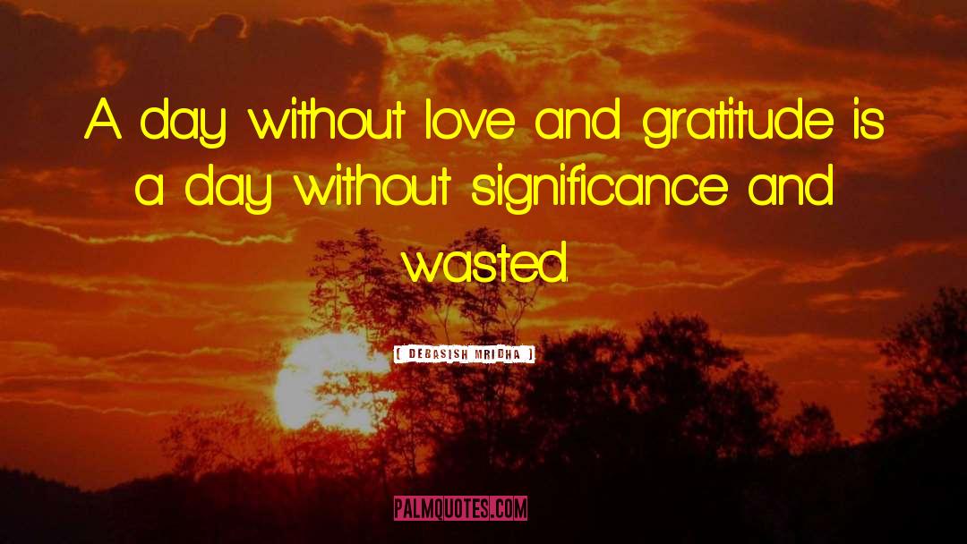 Love And Gratitude quotes by Debasish Mridha