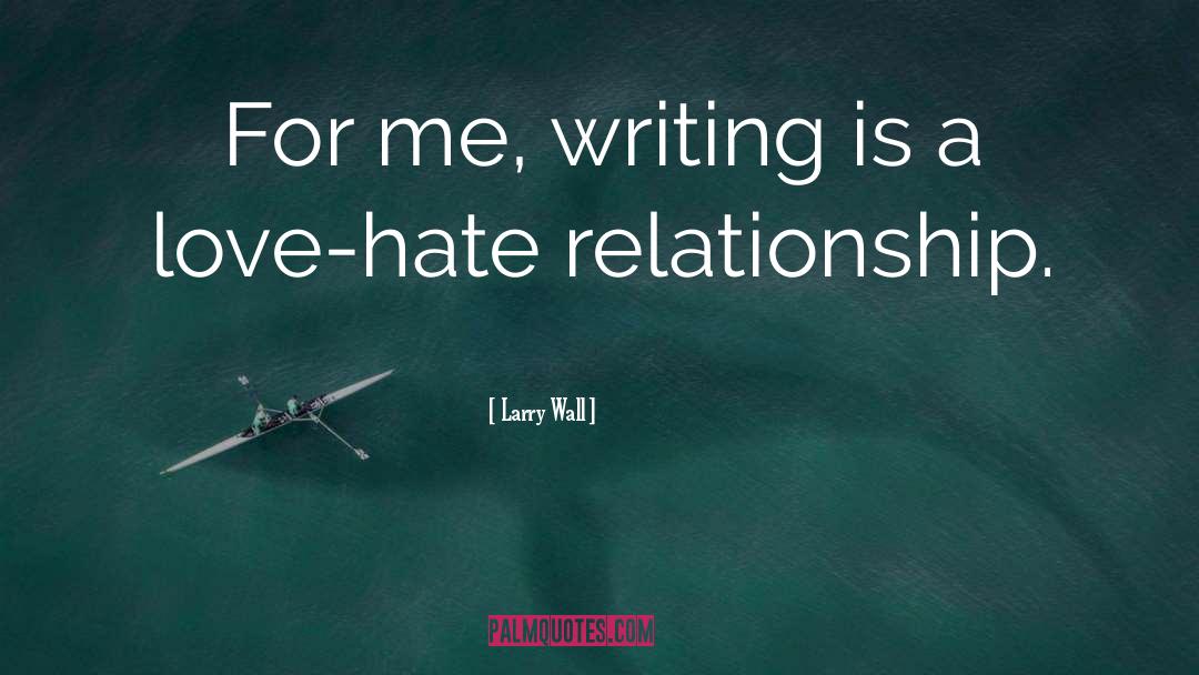 Love And Hate quotes by Larry Wall