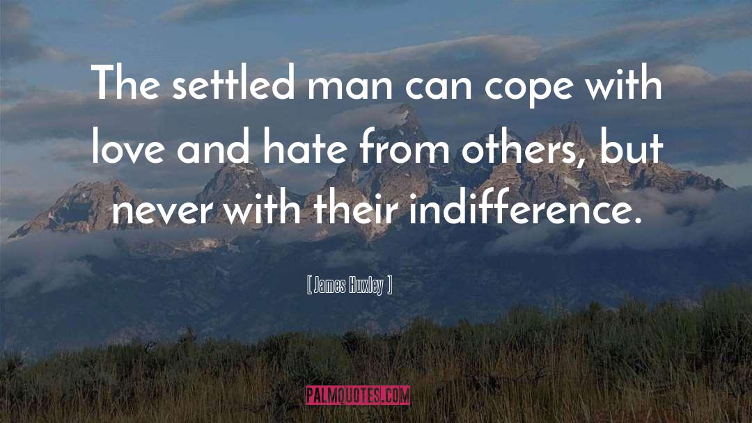 Love And Hate quotes by James Huxley