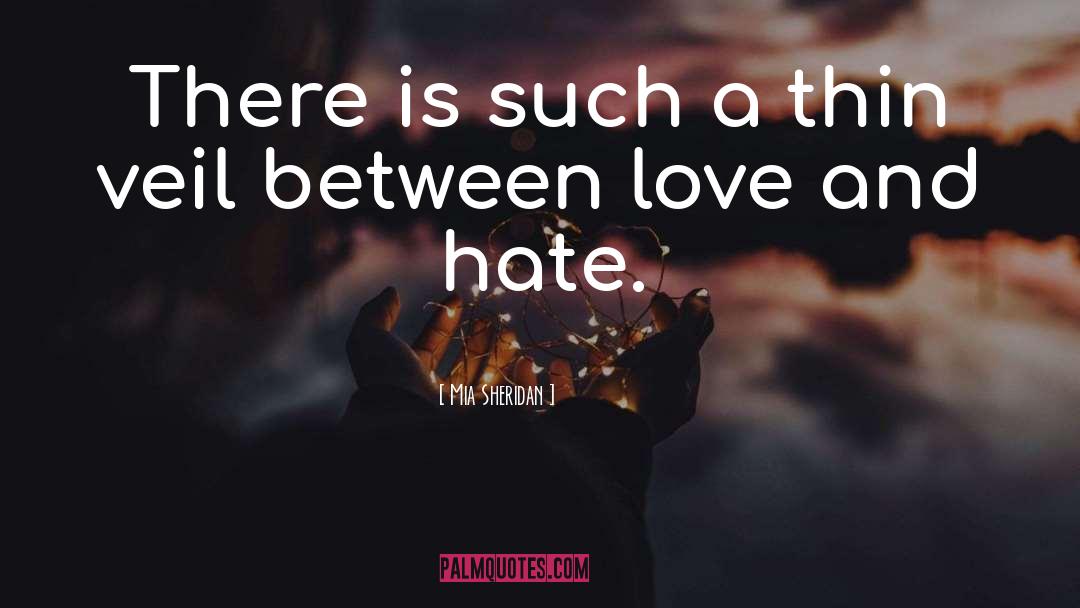 Love And Hate quotes by Mia Sheridan