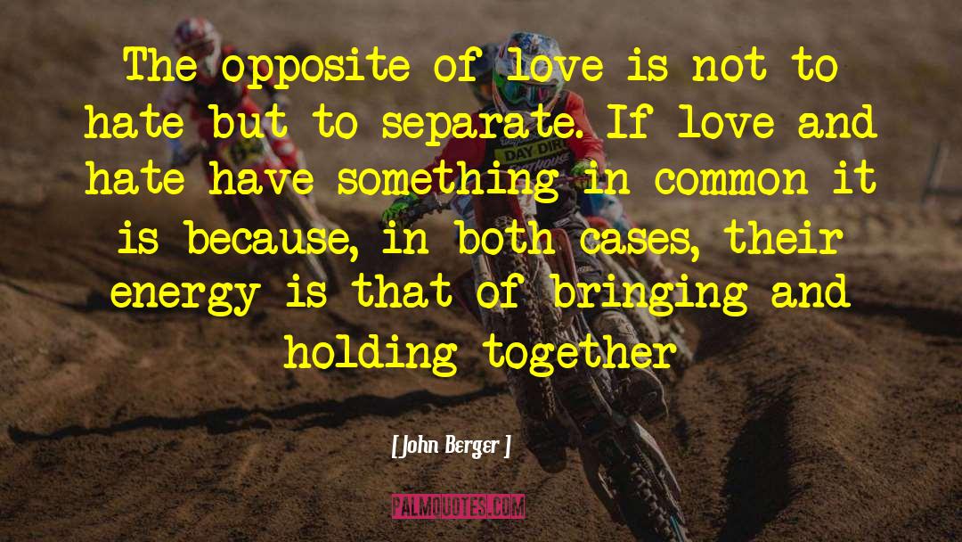 Love And Hate quotes by John Berger