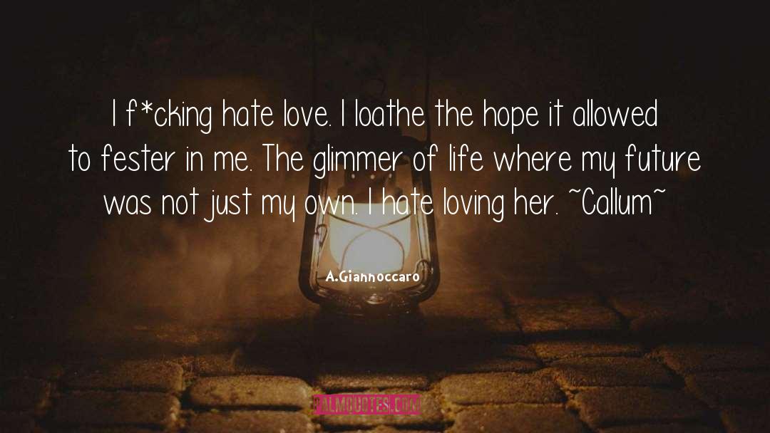 Love And Hate quotes by A.Giannoccaro