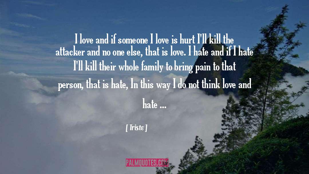 Love And Hate quotes by Triste