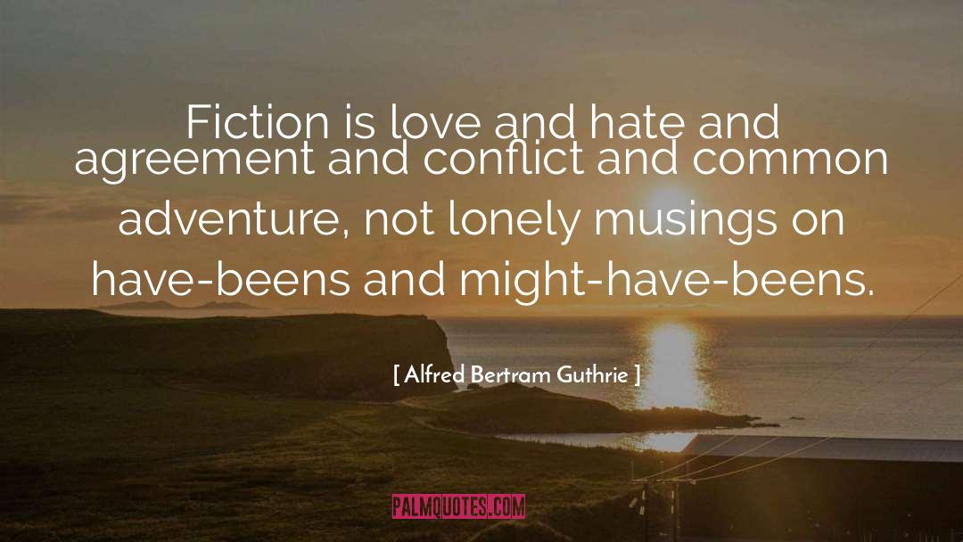 Love And Hate quotes by Alfred Bertram Guthrie