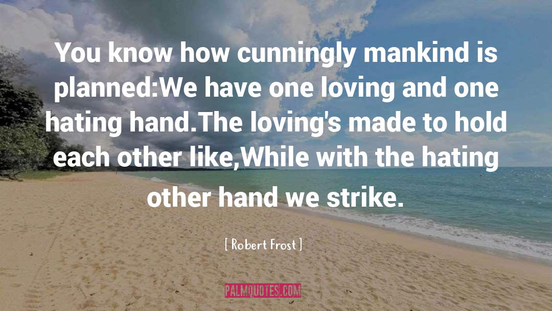 Love And Hate Relationship quotes by Robert Frost