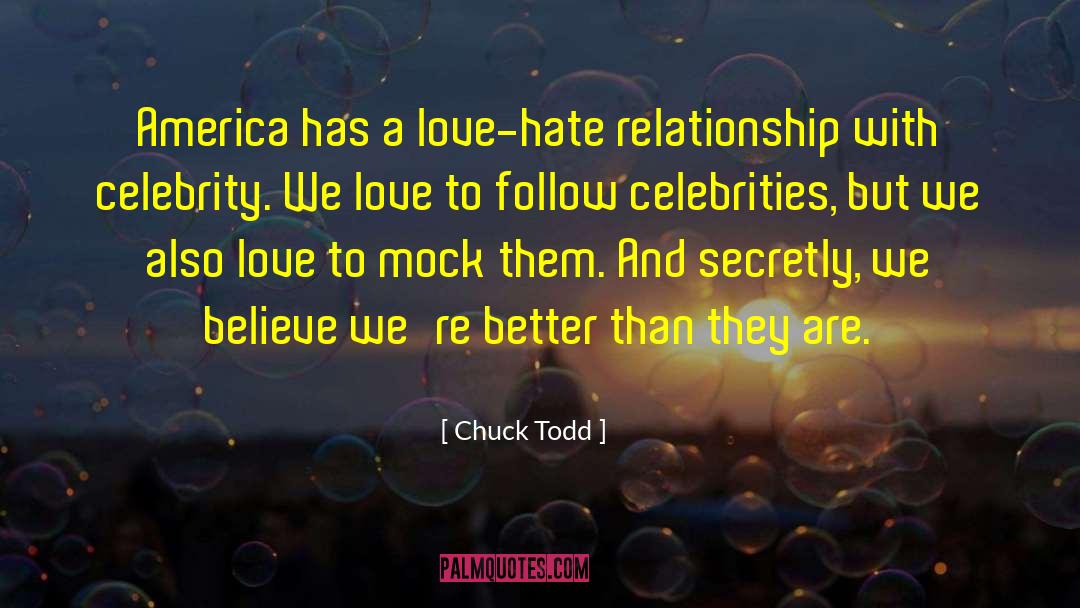 Love And Hate Relationship quotes by Chuck Todd