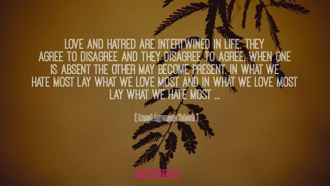 Love And Hatred quotes by Ernest Agyemang Yeboah